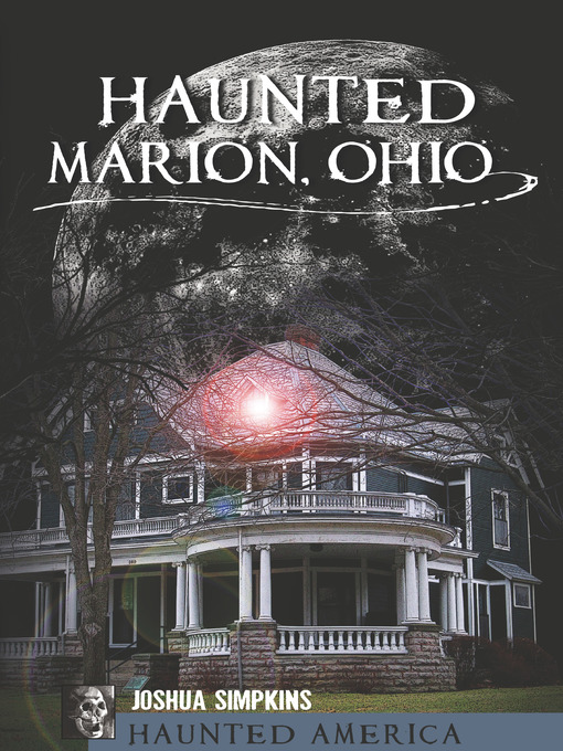Title details for Haunted Marion, Ohio by Joshua Simpkins - Available